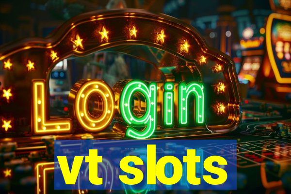vt slots